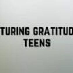 Nurturing Gratitude in Teens