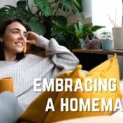 Embracing Being a Homemaker